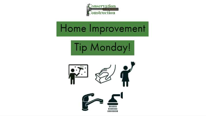Home Improvement Tip Monday, Tips For Home Improvement, Conservation Construction,