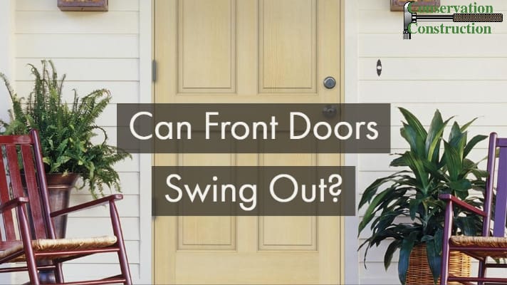 Can Entry Doors Swing Out Conservation Construction
