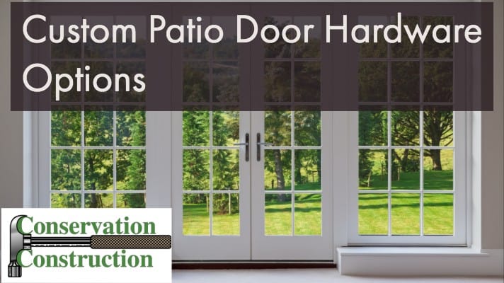 Patio Door Hardware, Conservation Construction, New Patio Doors,