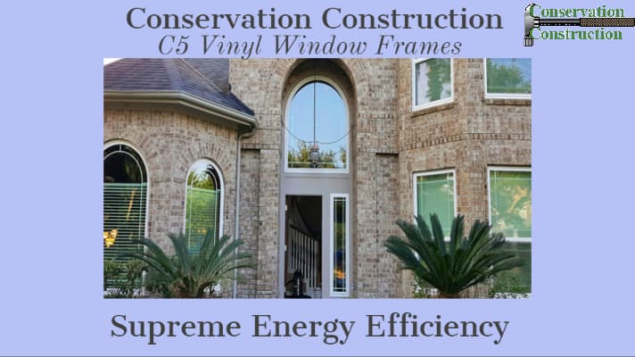 Conservation Construction, New Vinyl Windows, Vinyl Window Frames, Home Window Replacement,