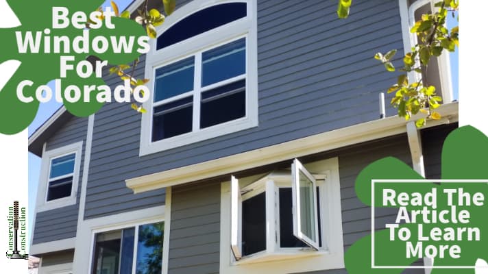 best windows for colorado, read the article to learn more, conservation construction,