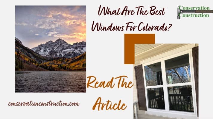 what are the best windows for colorado?, conservation construction, read the article.