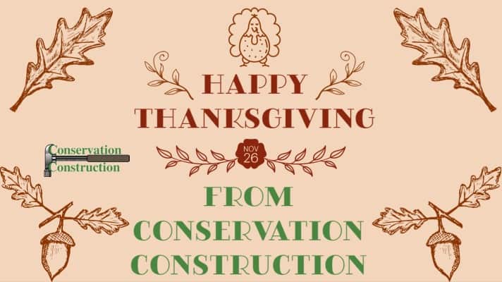 Happy Thanksgiving, Conservation Construction,