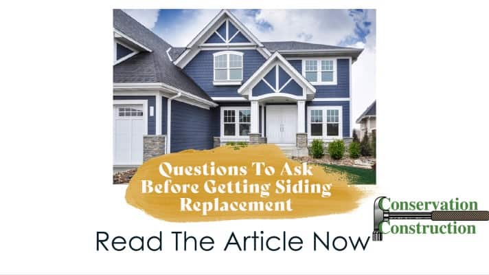 Good Siding Questions, Home Siding Replacement, Conservation Construction,