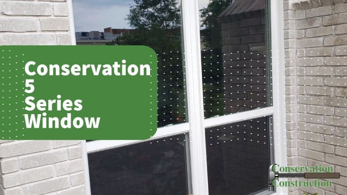 Conservation Window, Window Replacement, Replacement Windows