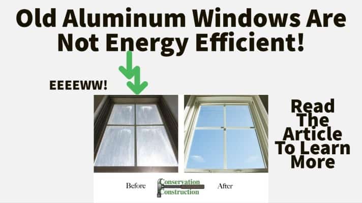 Energy Efficient Windows, Window Replacement, Replacement Windows, Conservation Construction,