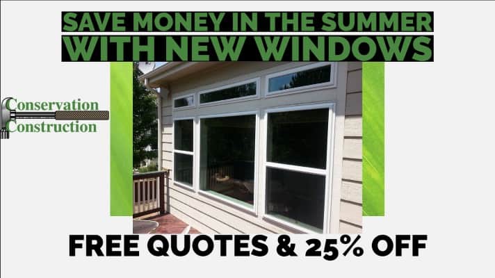 Save Money In The Summer With New Windows, Conservation Construction, Free Quotes
