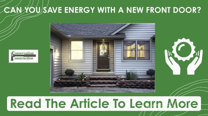 Save Energy With A New Front Door, Conservation Construction, Replacement Doors