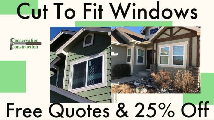 Conservation Construction, Cut To Fit Windows, Replacement Windows