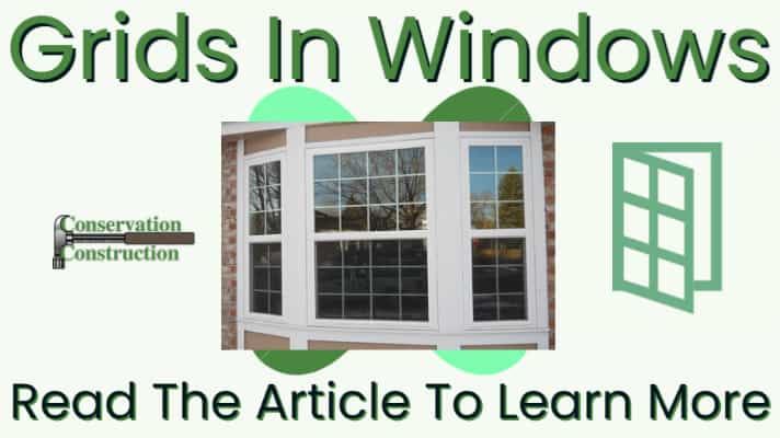 Grids In Windows, Conservation Construction, Replacement Windows