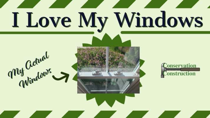 Conservation Construction, Conservation Windows, Window Replacement, Replacement Windows
