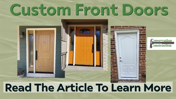 Custom Front Doors, Replacement Front Doors, Conservation Construction