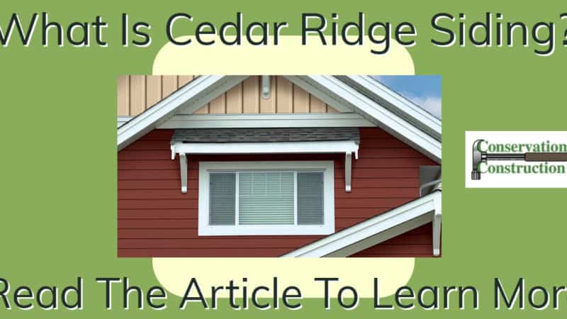 What is cedar ridge siding, conservation construction