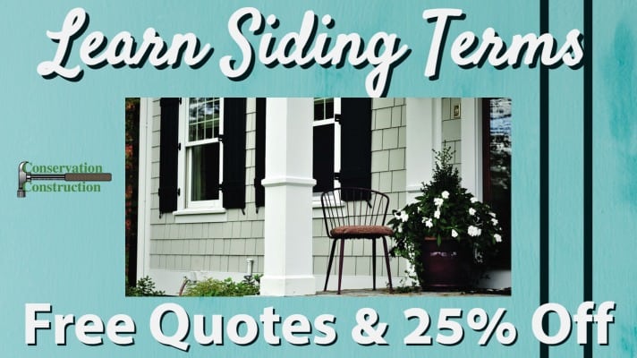 Learn Siding Terms, Conservation Construction, Free Quotes.