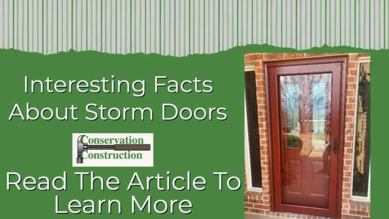 Interesting Facts About Storm Doors, Conservation Construction