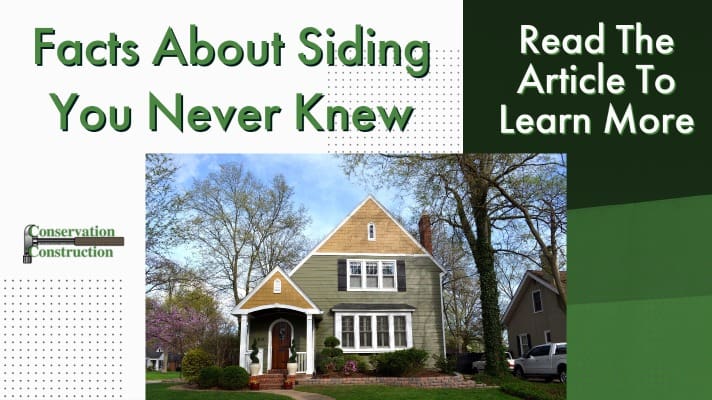Facts About Siding You Never Knew, Conservation Construction,