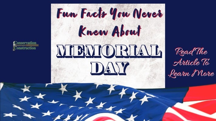 Fun Facts You Never Knew About Memorial Day, Conservation Construction