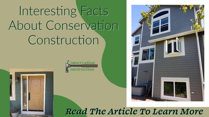 Interesting Facts About Conservation Construction, Read the Article To Learn More, Conservation Construction,