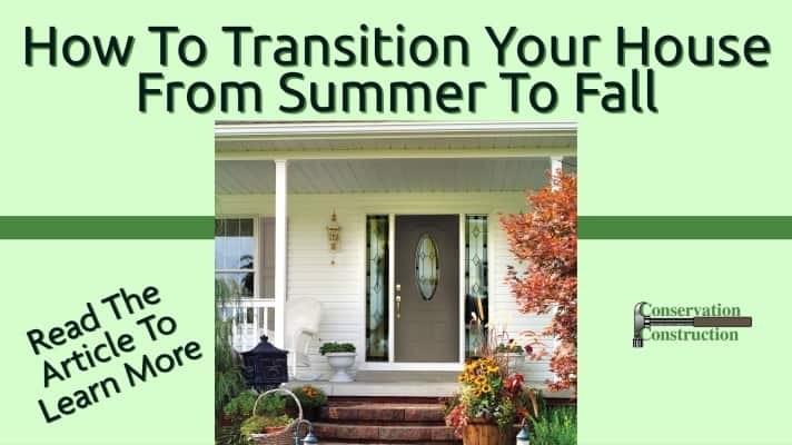 Conservation Construction, How To Transition Your House From Summer To Fall
