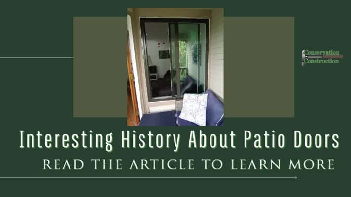 Interesting History About Patio Doors, Conservation Construction