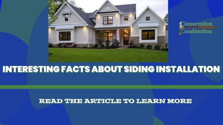 Conservation Construction, Siding Replacement, Interesting Siding Facts,
