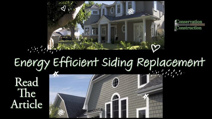 Conservation Construction, Siding Replacement, Energy Efficient Siding Replacement