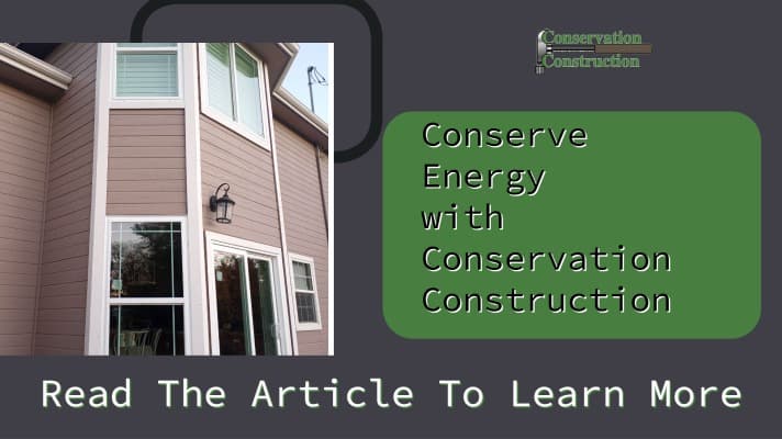 Conserve Energy with Conservation Construction, Window Replacement, Door Replacement Siding Replacement
