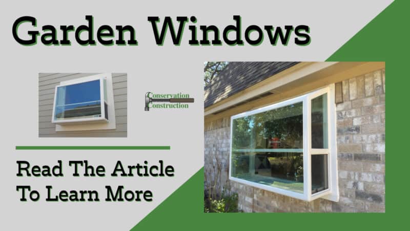 Garden Windows, Home Garden Windows, Conservation Construction