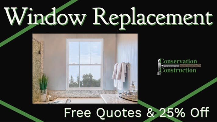 Window Replacement, Conservation Construction, Home Window Replacement, Obscure Windows