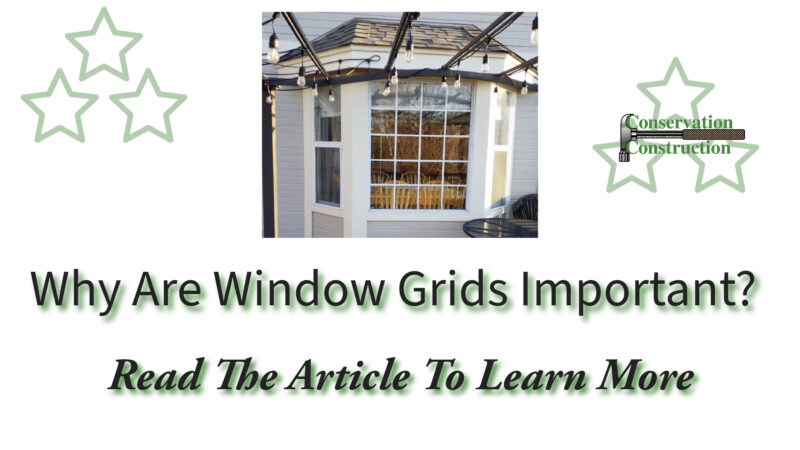 Why are window grids important, free quotes, conservation construction.