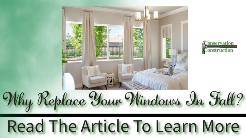 Why Replace Your Windows In Fall?, Conservation Construction, Read the article.