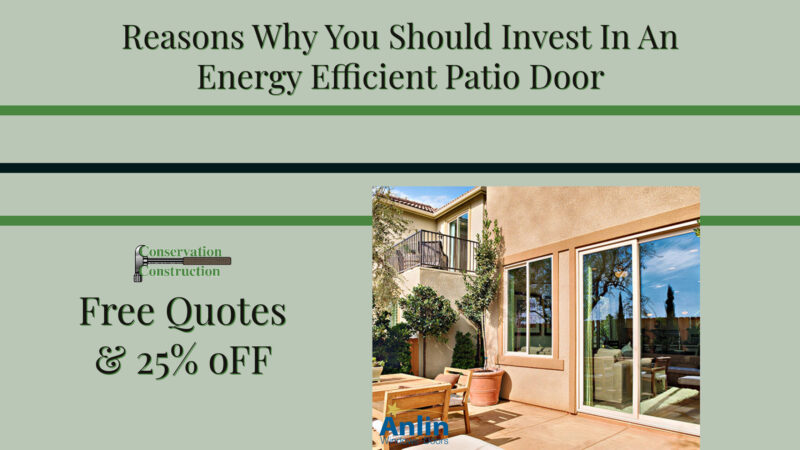 Reasons Why You Should Invest in an energy efficient patio door, conservation construction, patio door replacement,