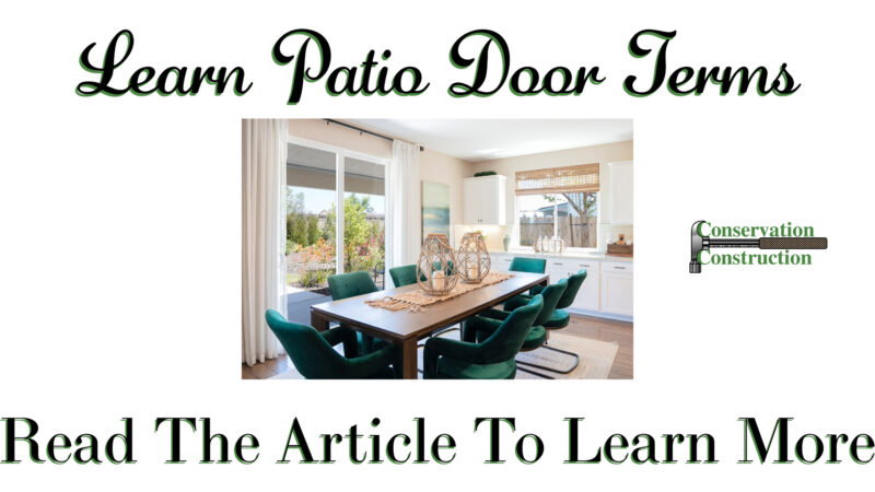 Learn Patio Door Terms, Read the article to learn more, free quotes, conservation construction,