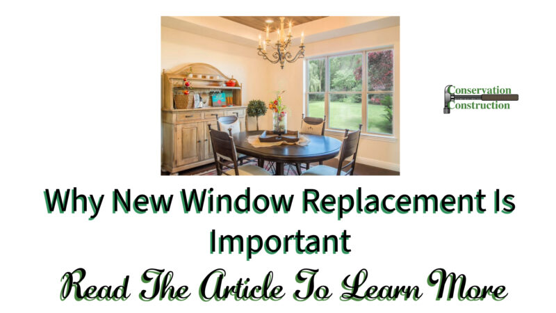 Why New Window Replacement Is Important, Conservation Construction