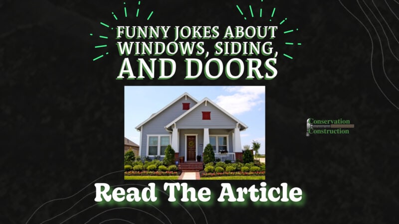 Funny Friday Jokes About Windows, Siding, and Doors, Conservation Construction,